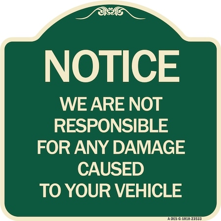 Signmission Notice Not Responsible for Damage Heavy-Gauge Aluminum Architectural Sign, 18" H, G-1818-23533 A-DES-G-1818-23533